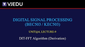 U4_L9 | DIT-FFT Algorithm (Derivation) | DSP (BEC503/KEC503) | Hindi