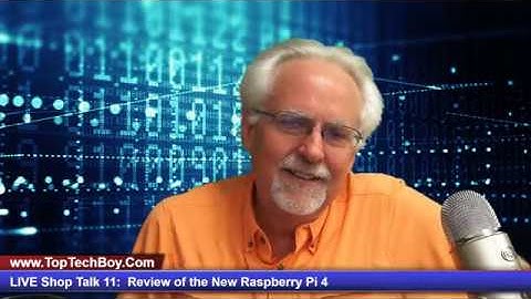 LIVE Shop Talk 11:  Review of the New Raspberry Pi 4