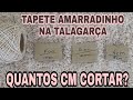 TAPETE AMARRADINHO, QUAL A MEDIDA CORTAR?