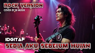 SEDIA AKU SEBELUM HUJAN _ IDGITAF ROCK VERSION BY BI-MUSIK 
