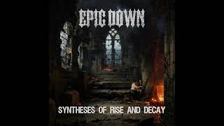EPIC DOWN   - Syntheses of Rise and Decay - [2026]