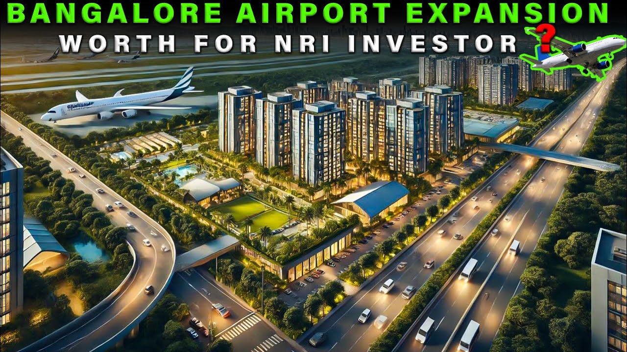 How the Bengaluru Airport Expansion is Attracting More NRI Investors - Real Estate  