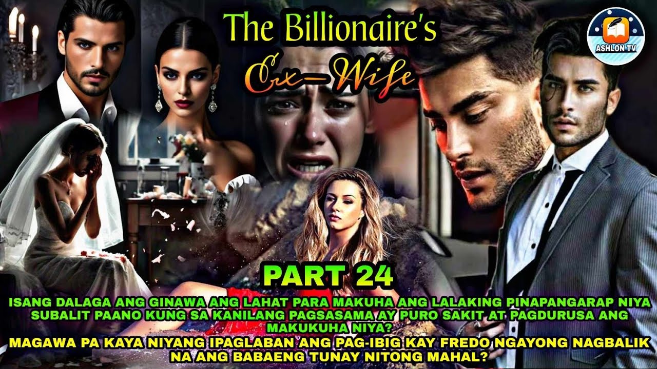PART 24: ANG PLANO NI AMOR SA KANYANG BUHAY AT ANG PAGDATING NI FREDO | THE BILLIONAIRE'S EX-WIFE