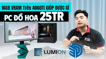 Tối Ưu PC Đồ Hoạ 25 Triệu Cho Lumion,Sketchup | 16GB Vram Trên 4060ti Giúp Được Gì | Đồ Hoạ 001