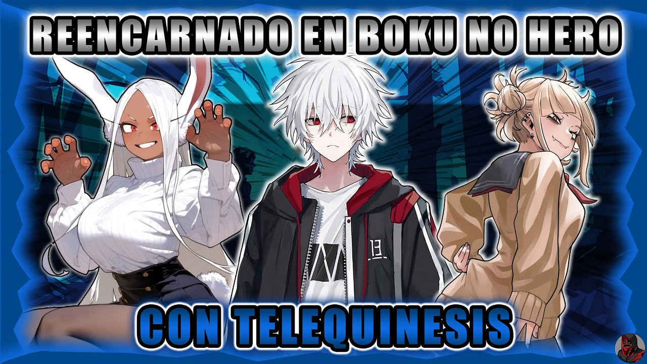 Reencarnado En Boku No Hero Con Telequinesis | Parte 1