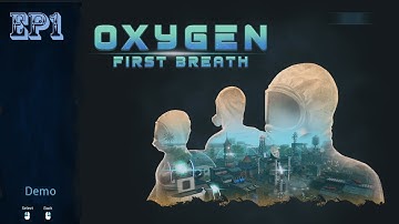 Oxygen First Breath (Demo) EP1: Tutorial Part 1 - Basics