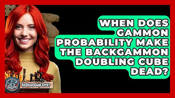 When Does Gammon Probability Make The Backgammon Doubling Cube Dead? - The Board Game Xpert