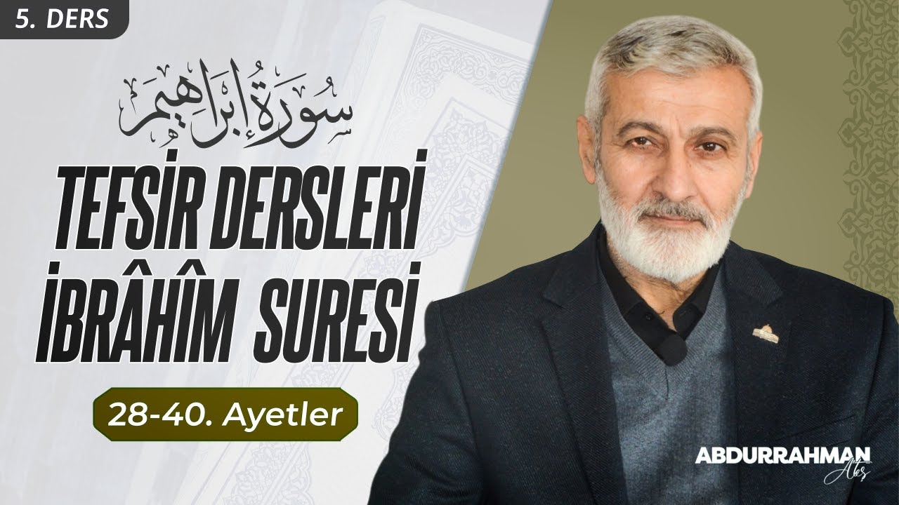 199. Ders | İbrâhîm Sûresi (28-40) Tefsiri | Abdurrahman Ateş (2016)