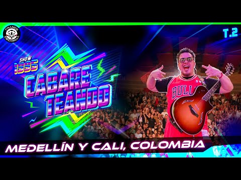 Cabareteando Temp. 2.- Medellín y Cali.