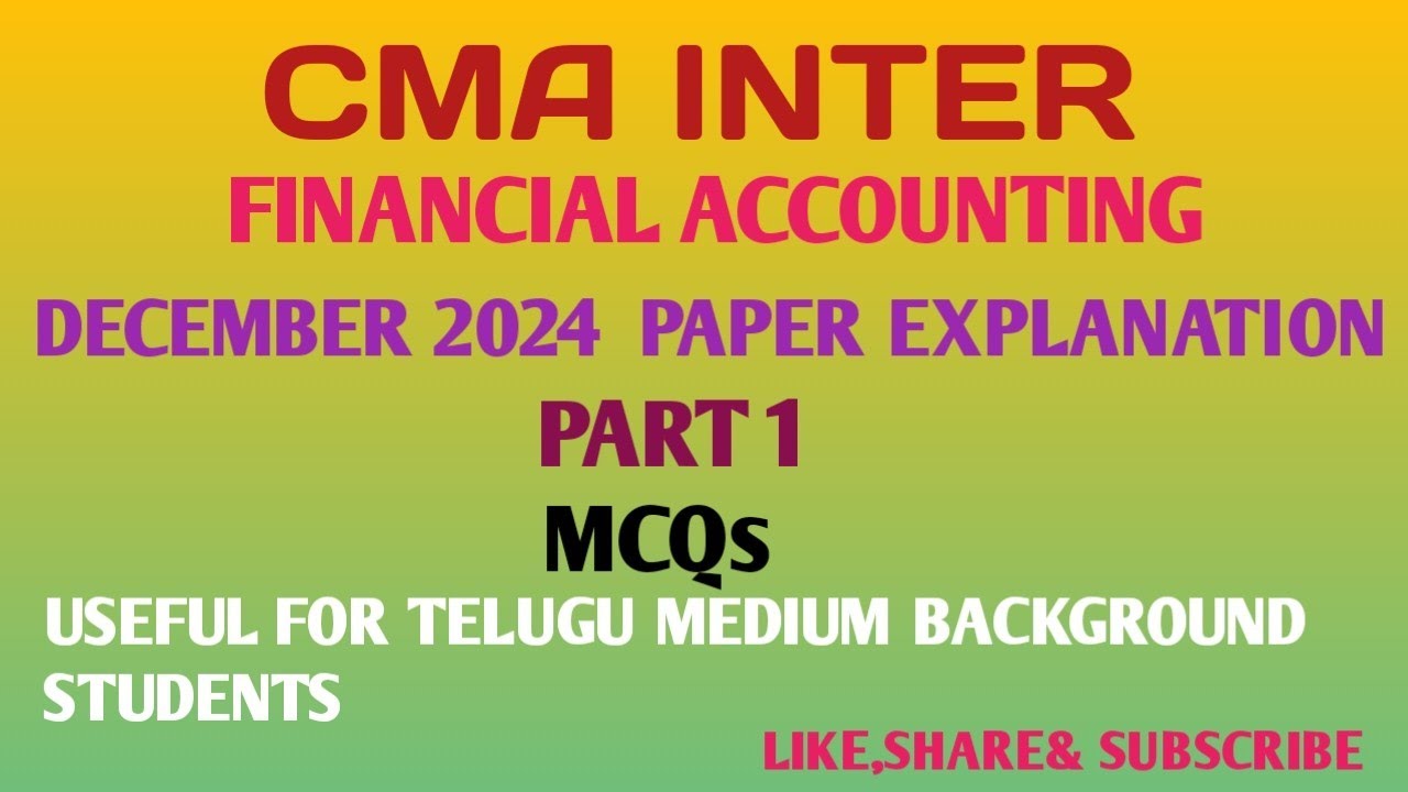 CMA INTER FINANCIAL ACCOUNTING DECEMBER 2024, PART 1 MCQs EXPLANATION ...