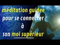 Mditation guidee pour se connecter  son moi suprieur