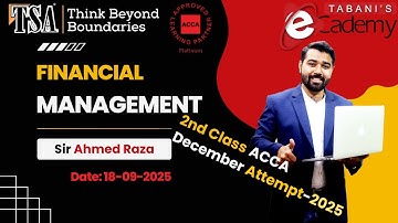 FM (Financial Management) | ACCA 2nd Class | By Sir Ahmed Raza Khan