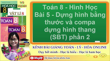 [ Toán 8 Hình Học ] Bài 5 - Dựng hình bằng thước bằng thước và compa, dựng hình thang (SBT) phần 2