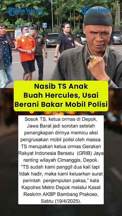 Nasib TS Anak Buah Hercules, Usai Berani Bakar Mobil Polisi