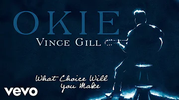 Vince Gill - What Choice Will You Make (Official Audio)
