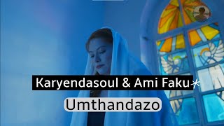 Karyendasoul & Ami Faku - Umthandazo