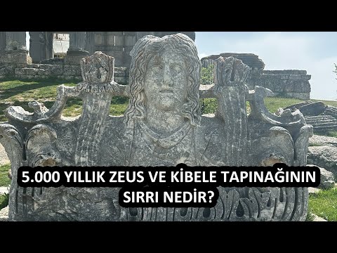5.000 YILLIK ZEUS VE KİBELE TAPINAĞININ SIRRI NEDİR?