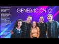 ADORACION 2022 CON GENERACION 12 | SUS MEJORES EXITOS | 30 GRANDES ÉXITOS