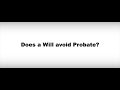 Does a Will avoid Probate?