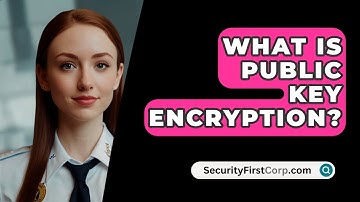 What Is Public Key Encryption? - SecurityFirstCorp.com
