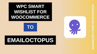 WPC Smart Wishlist for WooCommerce to EmailOctopus Integration Tutorial | AFI