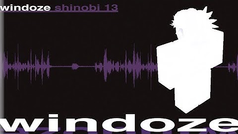 WINDOZE SHINOBI 13 | ROGUE LINEAGE