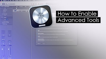 Logice Pro X for Beginners - How to Enable Advanced Tools