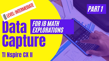 Data Capture For IB Math Explorations (TI Nspire CX-II) Part 1