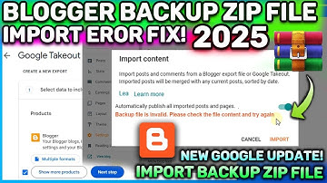 How To Fix Blogger New Backup Zip File Content Post Import Error | Backup File Is Invalid Error 2025