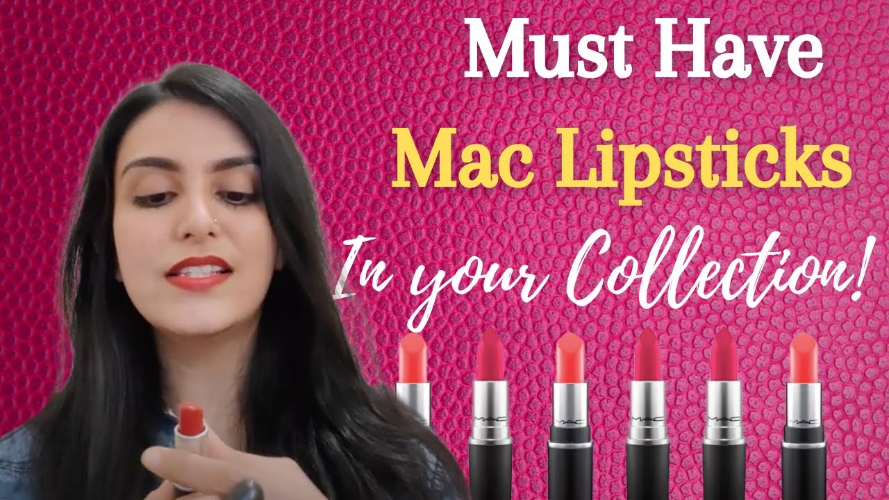 MAC LIPSTICKS YOU MUST HAVE! My Favourite Mac Lip colour Shades My