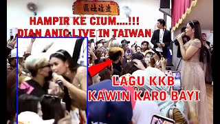 Viral..!! Dian Anic Hampir Ke Cium..!!  Live in Taiwan - Lagu Kawin Karo Bayi