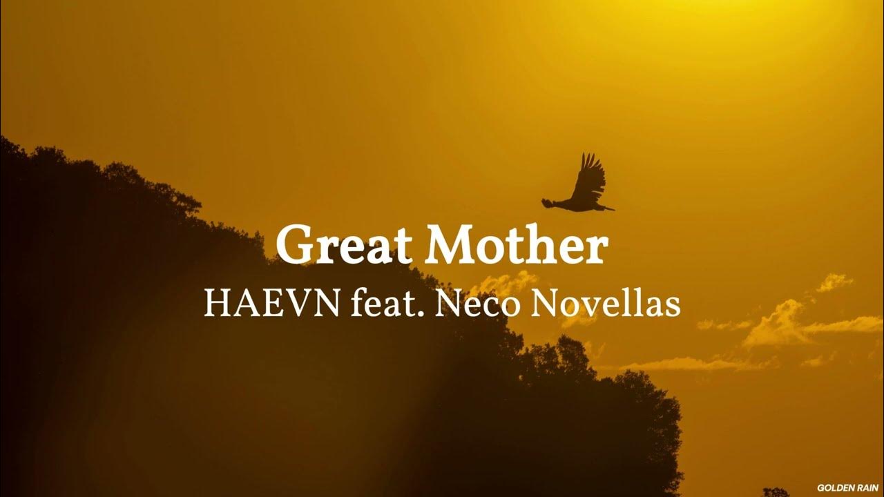 HAEVN feat. Neco Novellas - Great Mother HAEVN feat. Neco Novellas - Great Mother