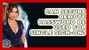 Can Secure Remote Password Be Used For Single Sign-on? - SecurityFirstCorp.com