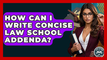 How Can I Write Concise Law School Addenda? - Law School Prep Hub