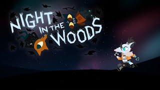 【Night in the Woods】 Why are these cute animals living such relatable lives?