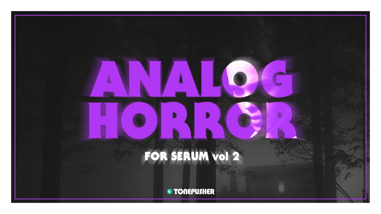 Analog Horror vol.2 - Presets for Serum by TONEPUSHER