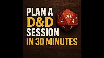 How to Plan A DND Session In Just 30 Minutes!