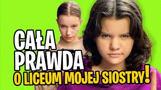 Cała Prawda O Liceum Mojej Siostry