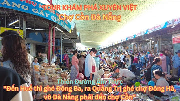 Chợ Cồn Đà Nẵng.Thiên đường ẩm thực. Địa điểm du lịch nổi tiếng với hàng nghìn đặc sản địa phương.