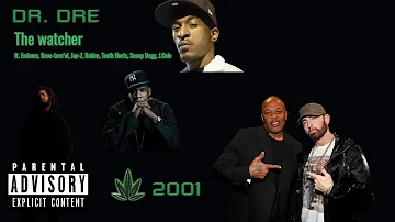 The Watcher Dr Dre - ft. Eminem, Jay-Z, J.Cole, Snoop Dogg, Rakim, Truth Hurts, Knoc-turn'al