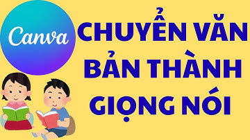 Cách Chuyển Văn Bản Thành Giọng Nói Trên Canva