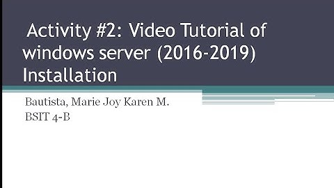 Activity #2: Video Tutorial of windows server (2016-2019) Installation