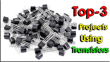 Top 3 Projects Using Transistors | Simple Projects Using Transistors | DIY Electronics Projects