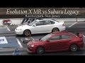 Evolution X MR vs Subaru Legacy