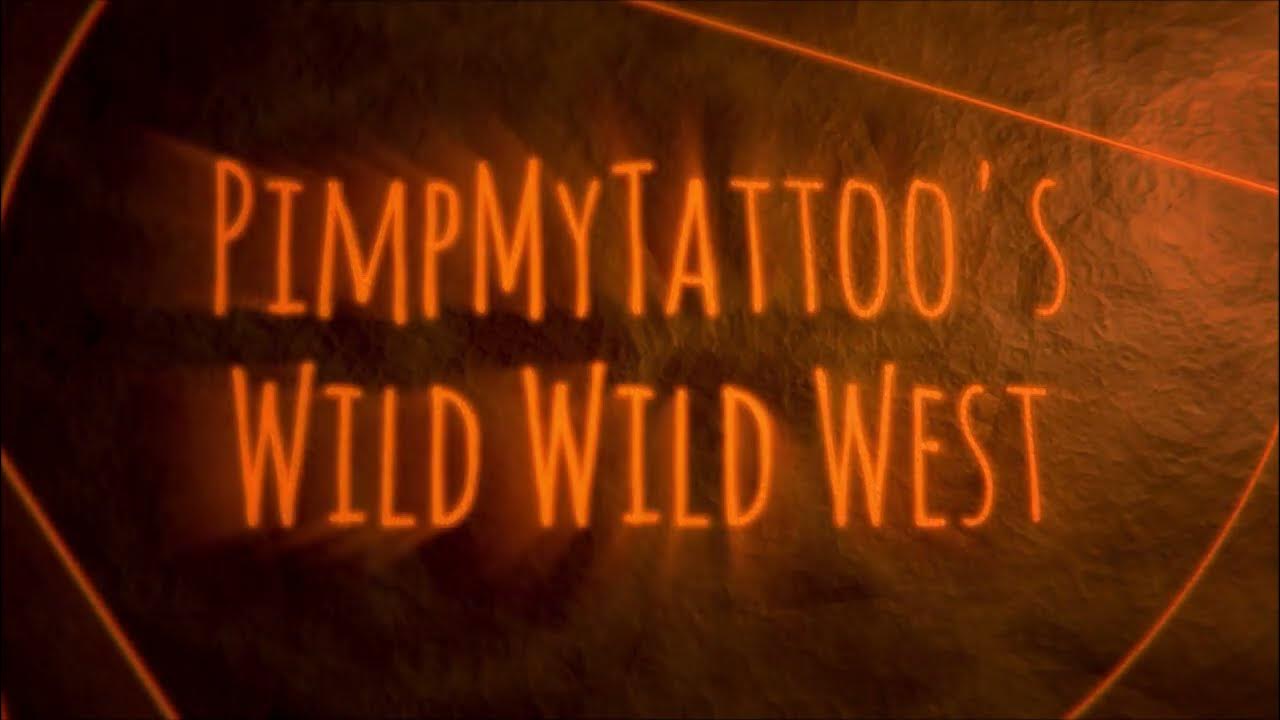 PIMPMYTATTOO'S Wild Wild West Promo YouTube