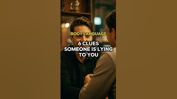 Body Language: 6 Clues Someone Is Lying to You