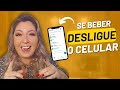 Se beber DESLIGUE o CELULAR