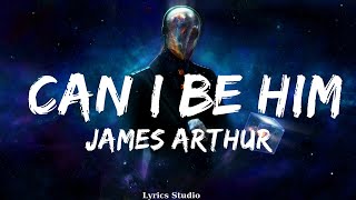 James Arthur - Can I Be Him  || Music Alvarado