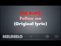 Big bang - FOLLOW ME ( original lyric)