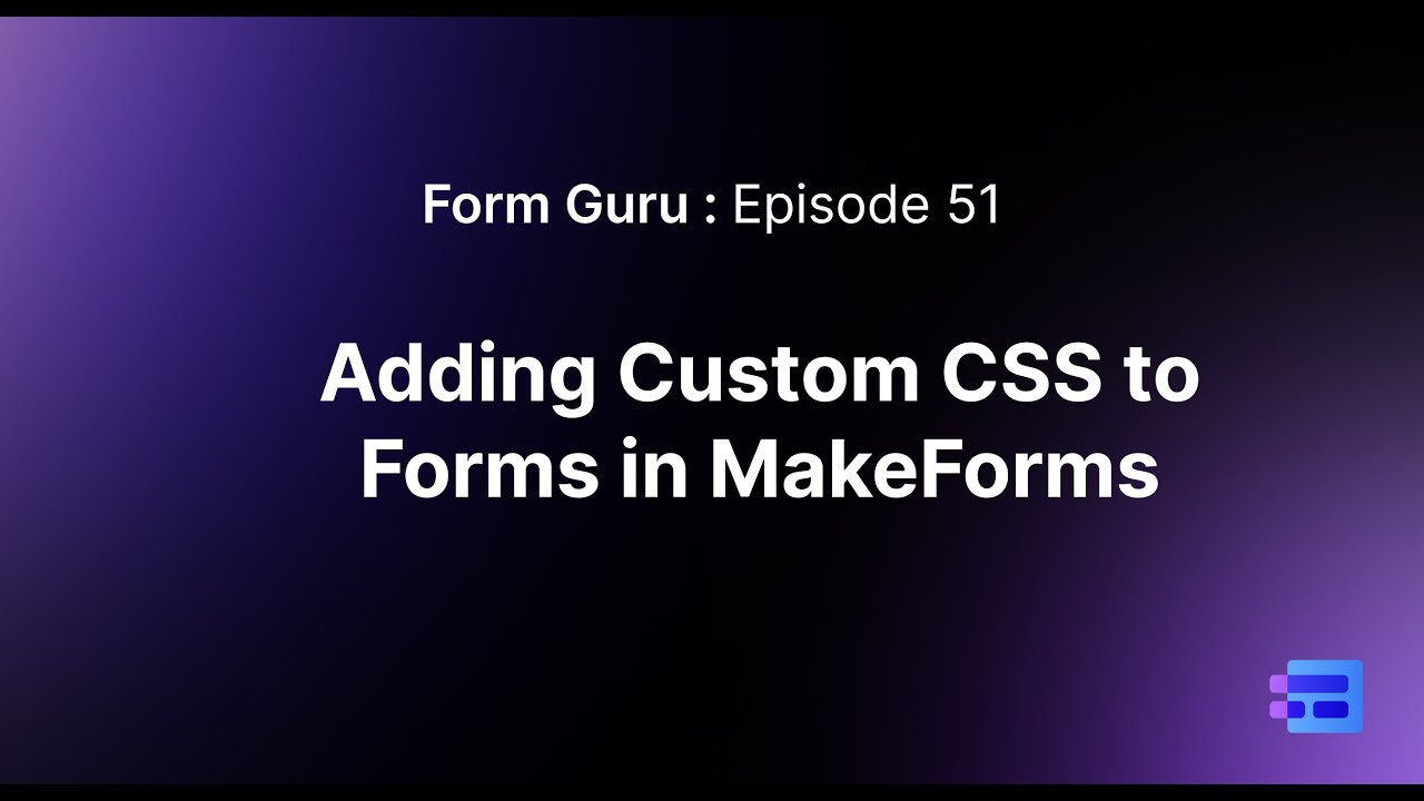 Episode 51 - Adding Custom CSS to Forms in MakeForms #makeforms # ...